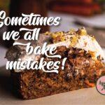 Sometimes we all bake mistakes